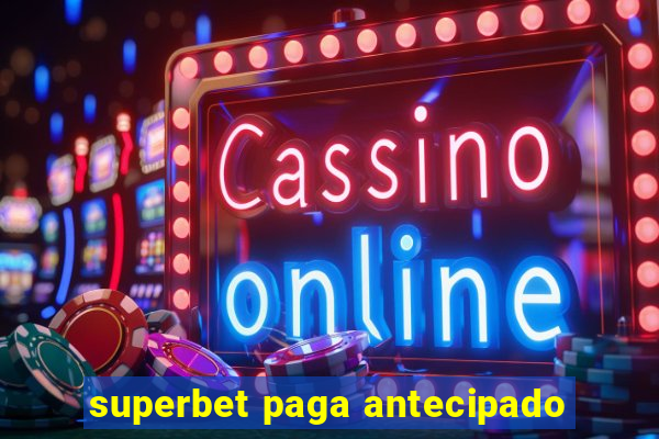 superbet paga antecipado